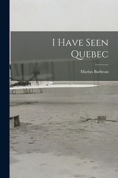 portada I Have Seen Quebec (en Inglés)