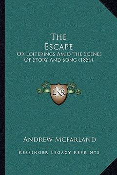 portada the escape: or loiterings amid the scenes of story and song (1851) (en Inglés)
