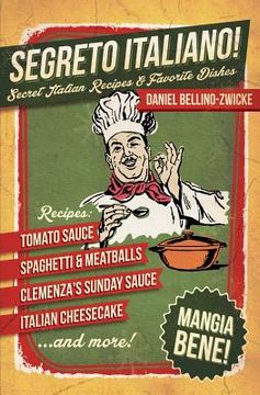 portada Segreto Italiano: Secret Italian Recipes & Favorite Dishes (en Inglés)