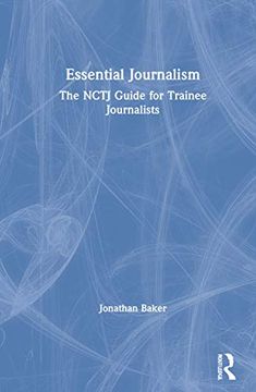portada Essential Journalism: The Nctj Guide for Trainee Journalists (in English)