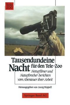 portada Tausendundeine Nacht Für Den Tele-Zoo: Naturfilmer Und Naturforscher Berichten Vom Abenteuer Ihrer Arbeit (en Alemán)