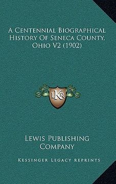 portada a centennial biographical history of seneca county, ohio v2 (1902) (en Inglés)