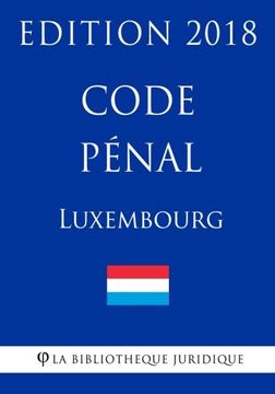 portada Code pénal du Luxembourg - Edition 2018
