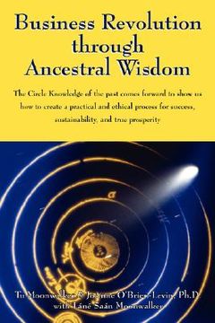 portada business revolution through ancestral wisdom: the circle knowledge of the past comes forward to sho