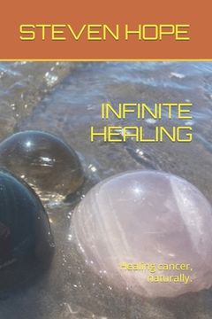 portada Infinite Healing: Healing cancer, naturally. (in English)