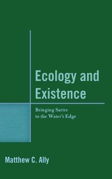 portada Ecology and Existence: Bringing Sartre to the Water's Edge