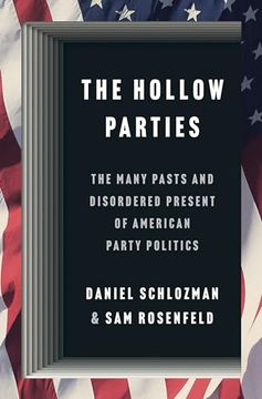 portada The Hollow Parties: The Many Pasts and Disordered Present of American Party Politics (Princeton Studies in American Politics: Historical, International, and Comparative Perspectives, 200) (en Inglés)