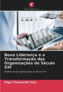 portada Nova Liderança e a Transformação das Organizações do Século Xxi: Mudança nas Organizações do Século xxi (en Portugués)