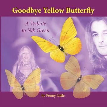 portada Goodbye Yellow Butterfly Color: Tribute to Nik Green (in English)
