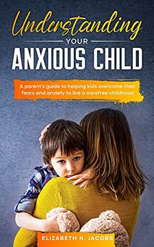 portada Understanding Your Anxious Child (en Inglés)