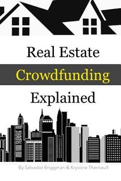 portada Real Estate Crowdfunding Explained: How To Get In On The Explosive Growth Of The Real Estate Crowdfunding Industry (en Inglés)