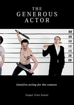 portada The Generous Actor: Intuitive acting for the camera (en Inglés)