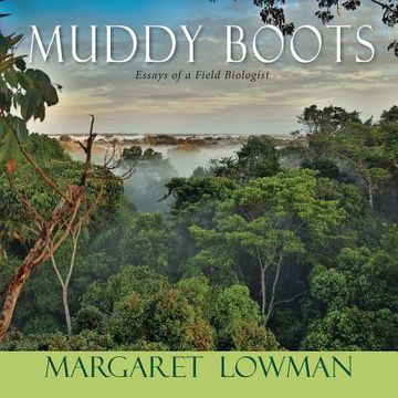 portada Muddy Boots: Essays of a Field Biologist (en Inglés)