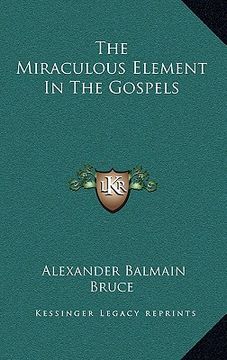 portada the miraculous element in the gospels (en Inglés)