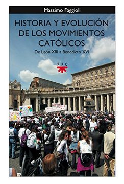 portada Historia y evolución de los movimientos católicos. De León XIII a Benedicto XVI (GP Actualidad)