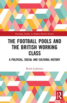 portada The Football Pools and the British Working Class: A Political, Social and Cultural History (Routledge Studies in Modern British History)