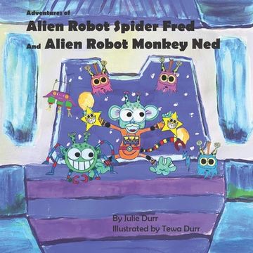 portada Adventures of Alien Robot Spider Fred and Alien Robot Monkey Ned (en Inglés)