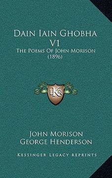 portada dain iain ghobha v1: the poems of john morison (1896)