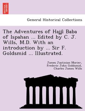 portada the adventures of hajji baba of ispahan ... edited by c. j. wills, m.d. with an introduction by ... sir f. goldsmid ... illustrated. (in English)