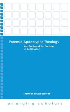portada Forensic Apocalyptic Theology: Karl Barth and the Doctrine of Justification (en Inglés)