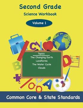 portada Second Grade Science Volume 1: Topics: The Changing Earth, Landforms, The Water Cycle, Clouds (in English)