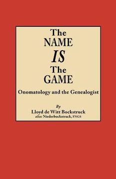 portada the name is the game: onomatology and the genealogist (en Inglés)