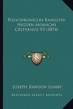 portada polychronicon ranulphi higden monachi cestrensis v5 (1874) (en Inglés)