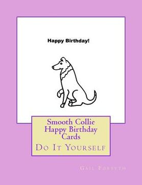 portada Smooth Collie Happy Birthday Cards: Do It Yourself (en Inglés)