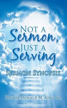portada Not a Sermon, Just a Serving: Sermon Synopsis