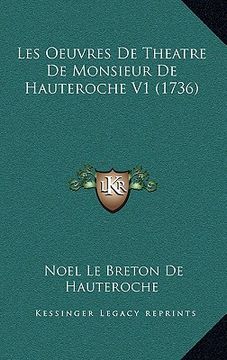 portada les oeuvres de theatre de monsieur de hauteroche v1 (1736) (en Inglés)
