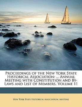 portada proceedings of the new york state historical association: annual meeting with constitution and by-laws and list of members, volume 11