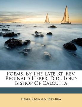 portada poems. by the late rt. rev. reginald heber, d.d., lord bishop of calcutta (en Inglés)