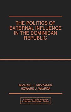 portada The Politics of External Influence in the Dominican Republic (Politics in Latin America) (en Inglés)