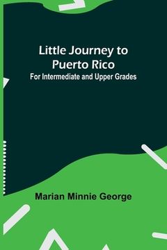 portada Little Journey to Puerto Rico: For Intermediate and Upper Grades