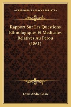 portada Rapport Sur Les Questions Ethnologiques Et Medicales Relatives Au Perou (1861) (en Francés)