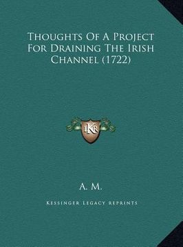 portada thoughts of a project for draining the irish channel (1722) (en Inglés)