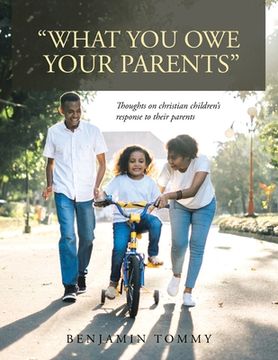 portada "What You Owe Your Parents": Thoughts on Christian Children's Response to Their Parents (en Inglés)