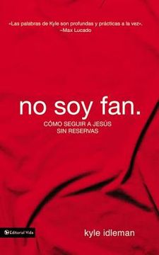 portada no soy fan.: como seguir a jesus sin reservas (in Spanish)