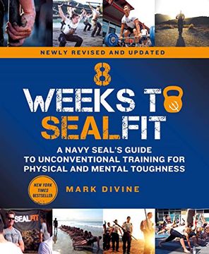portada 8 Weeks to Sealfit: A Navy Seal'S Guide to Unconventional Training for Physical and Mental Toughness-Revised Edition 