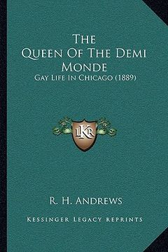 portada the queen of the demi monde: gay life in chicago (1889) (in English)