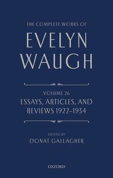 portada The Complete Works of Evelyn Waugh: Essays, Articles, and Reviews 1922-1934: Volume 26