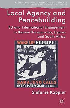 portada Local Agency and Peacebuilding: Eu and International Engagement in Bosnia-Herzegovina, Cyprus and South Africa (Rethinking Peace and Conflict Studies) (en Inglés)