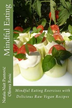 portada Mindful Eating: Mindful Eating Exercises with Delicious Raw Vegan Recipes (in English)