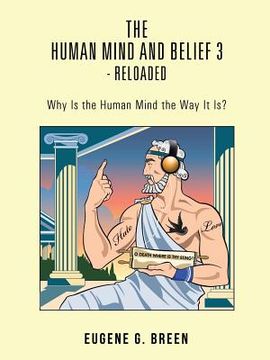 portada The Human Mind and Belief 3 - Reloaded: Why Is the Human Mind the Way It Is? (en Inglés)