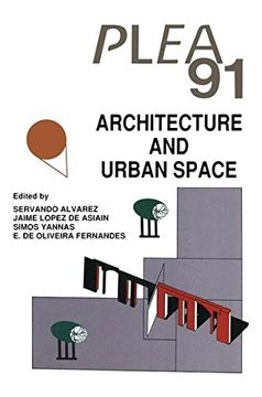 portada Architecture and Urban Space: Proceedings of the Ninth International Plea Conference, Seville, Spain, September 24-27, 1991