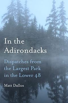 portada In the Adirondacks: Dispatches From the Largest Park in the Lower 48 (en Inglés)
