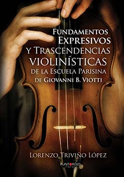 portada Fundamentos Expresivos y Trascendencias violinísticas de la Escuela Parisina de Giovanni D. Viotti (General)