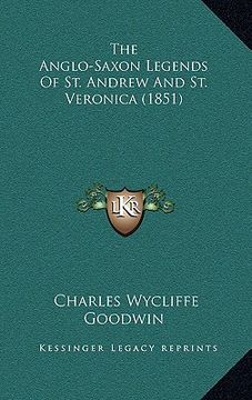 portada the anglo-saxon legends of st. andrew and st. veronica (1851) (en Inglés)