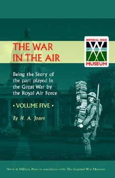 portada war in the air. being the story of the part played in the great war by the royal air force. volume five. (en Inglés)
