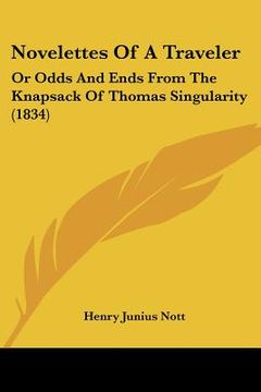 portada novelettes of a traveler: or odds and ends from the knapsack of thomas singularity (1834) (en Inglés)